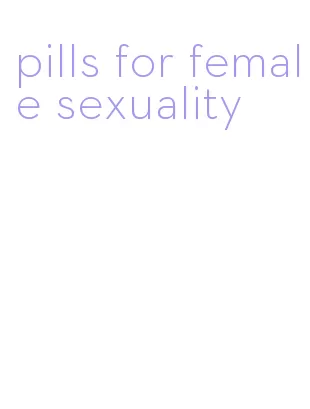 pills for female sexuality