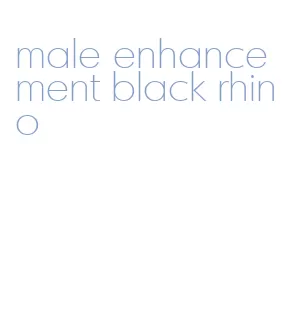 male enhancement black rhino