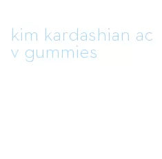 kim kardashian acv gummies