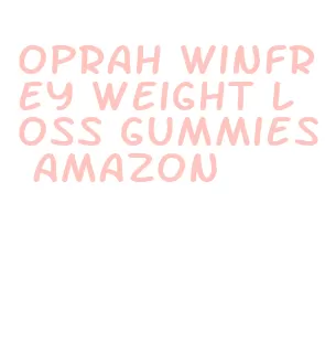 oprah winfrey weight loss gummies amazon