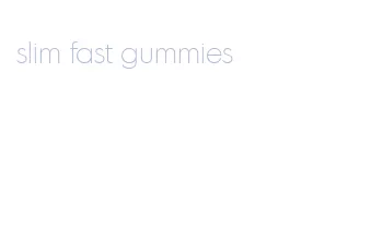 slim fast gummies