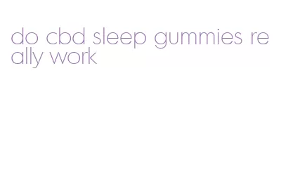 do cbd sleep gummies really work