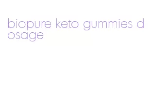 biopure keto gummies dosage