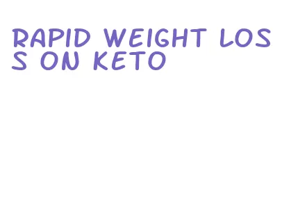 rapid weight loss on keto