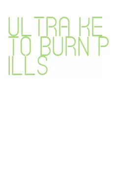 ultra keto burn pills