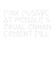 pink pussycat female sexual enhancement pill