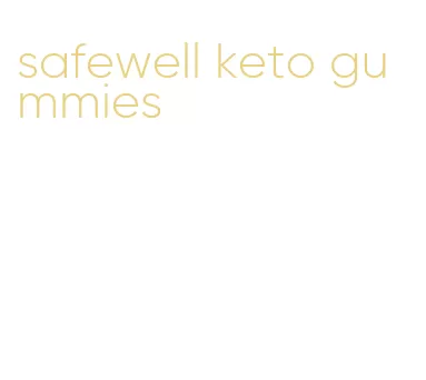 safewell keto gummies