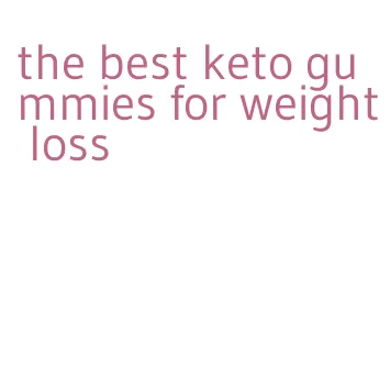 the best keto gummies for weight loss