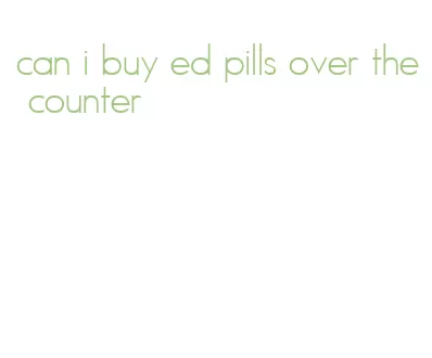 can i buy ed pills over the counter