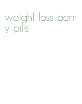 weight loss berry pills