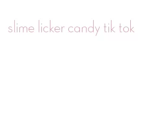 slime licker candy tik tok