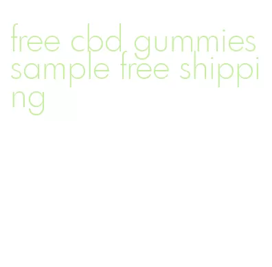 free cbd gummies sample free shipping