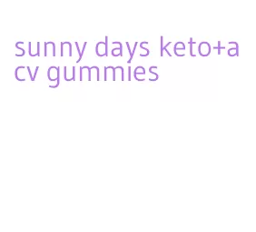 sunny days keto+acv gummies