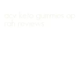 acv keto gummies oprah reviews