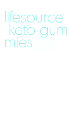 lifesource keto gummies