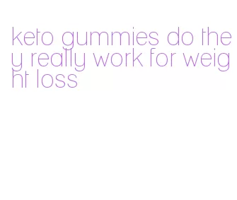 keto gummies do they really work for weight loss