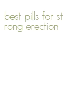 best pills for strong erection