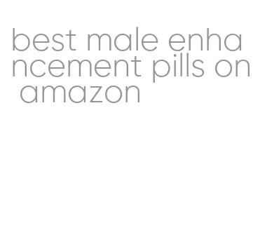 best male enhancement pills on amazon