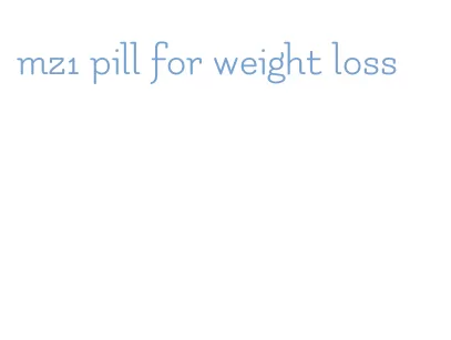 mz1 pill for weight loss