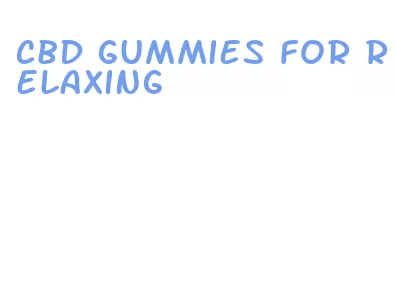 cbd gummies for relaxing