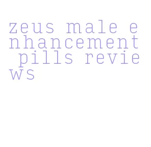 zeus male enhancement pills reviews