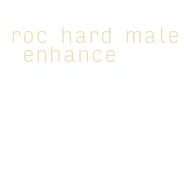 roc hard male enhance