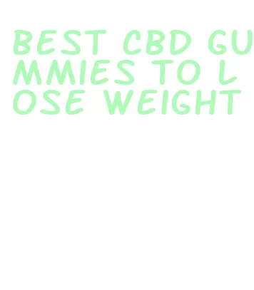 best cbd gummies to lose weight