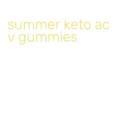 summer keto acv gummies