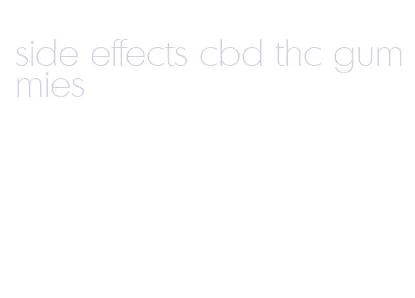 side effects cbd thc gummies