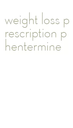 weight loss prescription phentermine