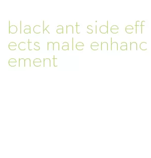 black ant side effects male enhancement