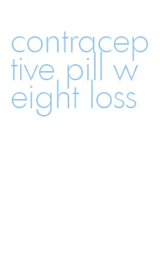 contraceptive pill weight loss