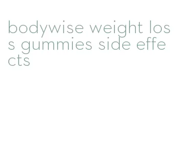 bodywise weight loss gummies side effects