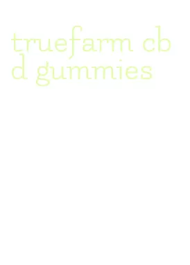 truefarm cbd gummies