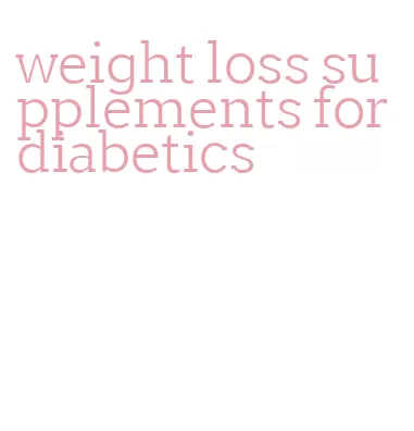 weight loss supplements for diabetics