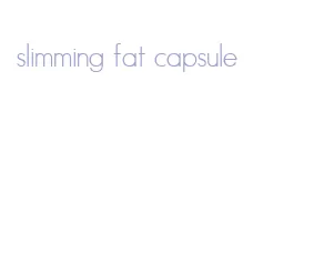 slimming fat capsule