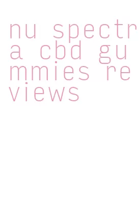 nu spectra cbd gummies reviews