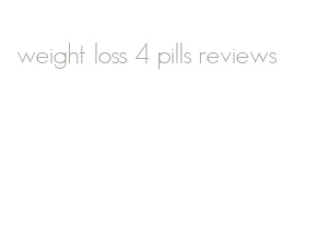 weight loss 4 pills reviews