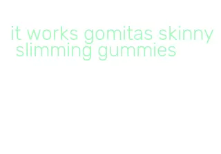 it works gomitas skinny slimming gummies