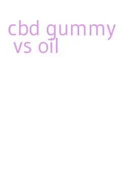 cbd gummy vs oil