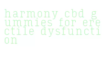 harmony cbd gummies for erectile dysfunction