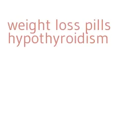 weight loss pills hypothyroidism