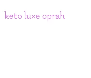 keto luxe oprah