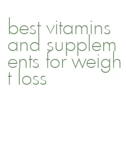 best vitamins and supplements for weight loss