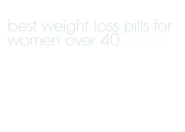 best weight loss pills for women over 40