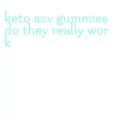 keto acv gummies do they really work