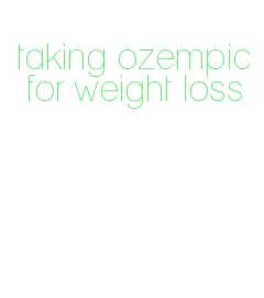 taking ozempic for weight loss