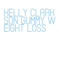 kelly clarkson gummy weight loss