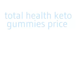 total health keto gummies price