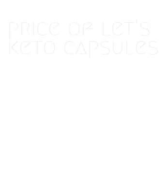 price of let's keto capsules